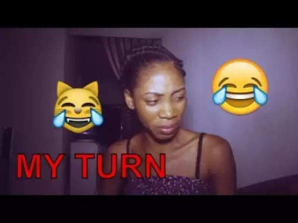 Video: MY TURN (COMEDY SKIT)  - Latest 2018 Nigerian Comedy